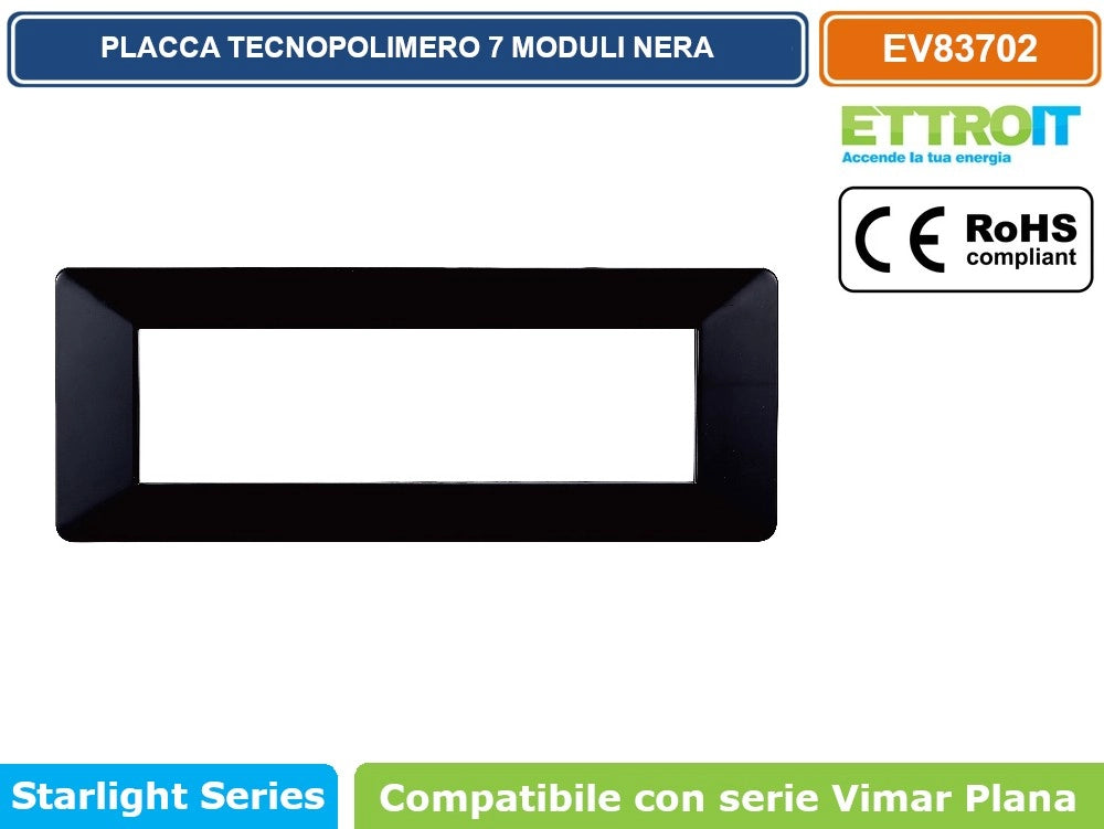 ETTROIT PLACCA IN TECNOPOLIMERO COLORE NERO COMPATIBILE CON SERIE VIMAR PLANA EV83 - Numero Moduli:7 moduli